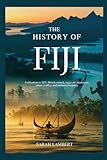 The History of Fiji: Unification in 1871, British Control, Sugarcane Plantations, Ethnic Conflict, and Modern Prosperity