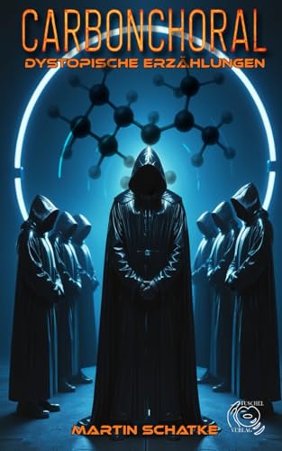 Carbonchoral: Dystopische Erzählungen