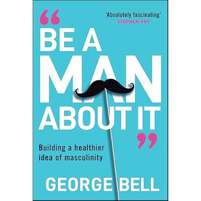 Be a Man About It