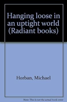 Paperback Hanging loose in an uptight world (Radiant books) Book