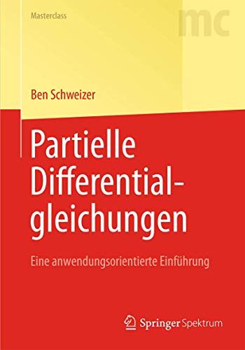 Partielle Differentialgleichungen: Eine anwendungsorientierte Einführung (Masterclass) Partielle Differentialgleichungen: Eine anwendungsorientierte Einführung (Masterclass)