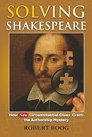 Solving Shakespeare: How NEW Circumstantial Clues Crack the Authorship Mystery 1736512153 Book Cover