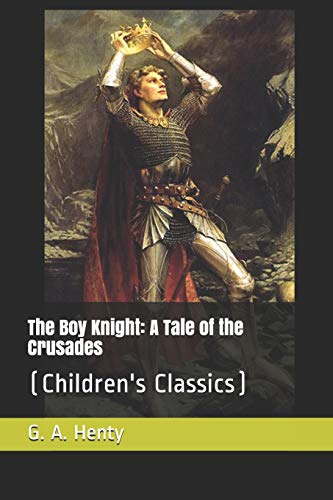 The Boy Knight: A Tale of the Crusades: (Childr... 1731437420 Book Cover