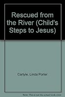 Rescued from the River! (Child's Steps to Jesus) 0816310939 Book Cover