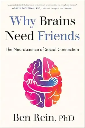 Why Brains Need Friends: The Neuroscience of Social Connection-Wow! eBook