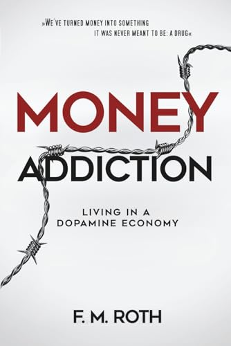 Money Addiction: Living in a Dopamine Economy