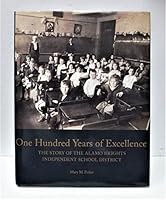 One Hundred Years of Excellence: The Story of the Alamo Heights Independent School District 1578645581 Book Cover