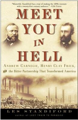 Meet You in Hell( Andrew Carnegie Henry Clay Frick and the Bitter...