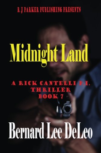 RJ Parker Publishing Rick Cantelli PI: Midnight Land Book 7: Volume 7 (Rick Cantelli Detectives)