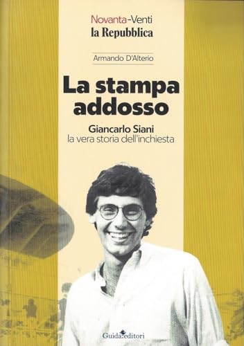 La stampa addosso. Giancarlo Siani, la vera storia dell'inchiest