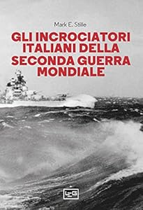Gli incrociatori italiani nella seconda guerra mondiale
