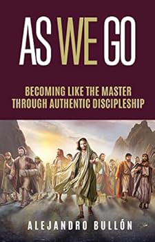 Paperback As We Go: Becoming Like the Master Through Authentic Discipleship Book
