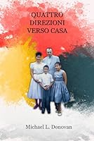 Quattro Direzioni Verso Casa (Italian Edition) B0F5LN8DX7 Book Cover