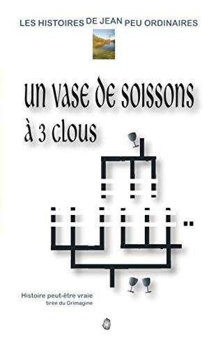 Un vase de Soissons à 3 clous: 5 (Les Histoires de Jean Peu Ordinaires)