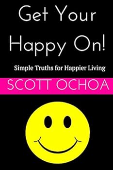 Paperback Get Your Happy On!: Simple Truths for Happier Living Book