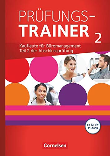 Be Partners - Büromanagement - Zu allen Ausgaben: Jahrgangsübergreifend - Prüfungstrainer 2: Bür Be Partners - Büromanagement - Zu allen Ausgaben: Jahrgangsübergreifend - Prüfungstrainer 2: Bür