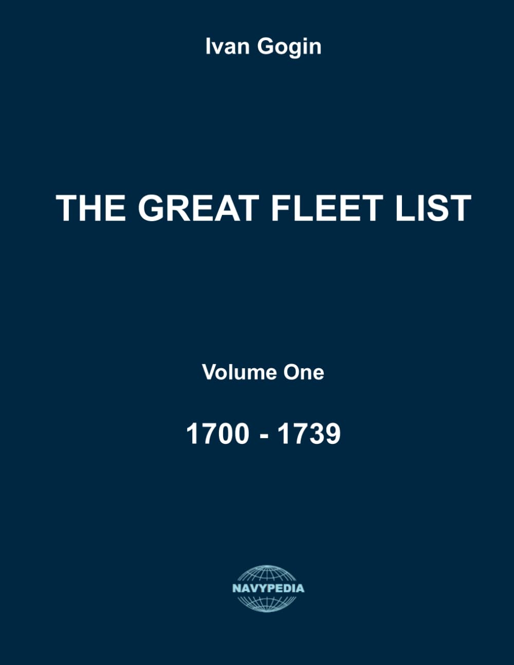 The Great Fleet List. Volume One. 1700 - 1739: Fighting ships of the world 1700 - 1739.: 1