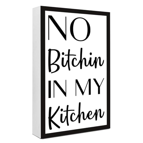 No Bitchin in My Kitchen Sign Wood Box,Funny Kitchen Wooden Block Sign for Dinning Room Counter Shelf Dinning Room Shelves Wall Decor 10'' x 6''