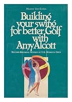 Building your swing for better golf, with Amy Alcott 0498021416 Book Cover