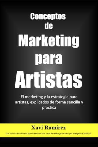 Conceptos de Marketing para Artistas: El marketing y la estrategia para artistas, explicados de forma sencilla y práctica