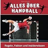  Alles über Handball: Regeln, Fakten und Insiderwissen