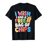 J'aimerais Avoir Un Sac Gratuit de Chips Chips Meme collation drôle T-Shirt