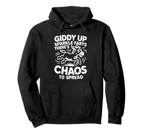 Giddy Up Sparkle Farts There's Chaos To Spread - Pullover Hoodie