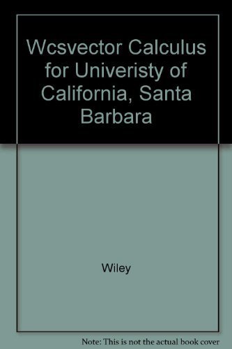 (WCS) Vector Calculus, Prepared for Department of Mathematics, University of California, Santa Barbara