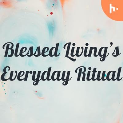 Blessed Living's Everyday Ritual - Day 2