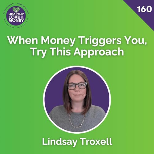 When Money Triggers You, Try This Approach with Lindsay Troxell