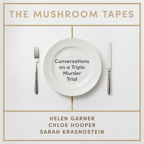 The Mushroom Tapes Audiolibro Por Helen Garner, Chloe Hooper, Sarah Krasnostein arte de portada