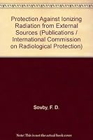 Protection against ionizing radiation from external sources ; and, Data for protection against ionizing radiation from external sources: A report 0080209068 Book Cover