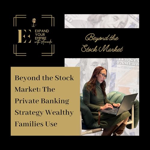 Beyond the Stock Market: The Private Banking Strategy Wealthy Families Use