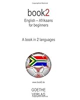 Book2 English - Afrikaans For Beginners: A Book In 2 Languages 1453645144 Book Cover