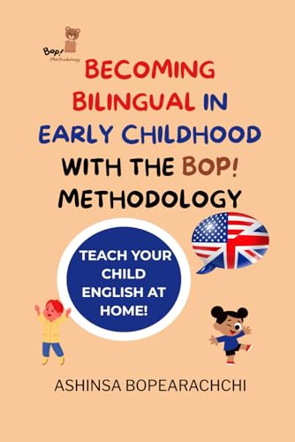 Becoming Bilingual In Early Childhood With The Bop! Methodology: Includes Pedagogical Content For English Language Acquisition