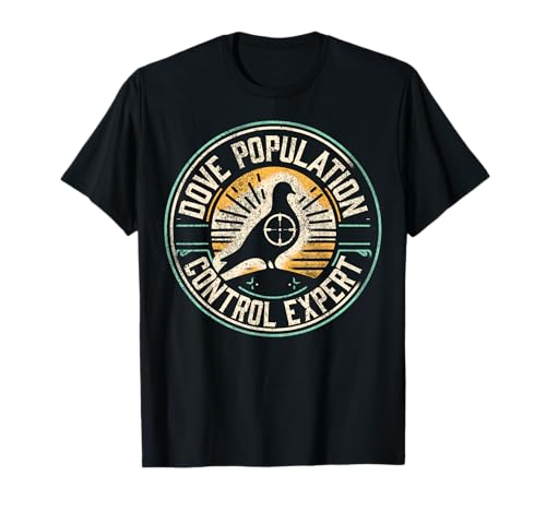 Dove Hunting Humor Dove Hunter T-Shirt