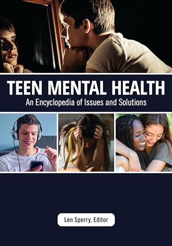 Teen Mental Health: An Encyclopedia of Issues and Solutions