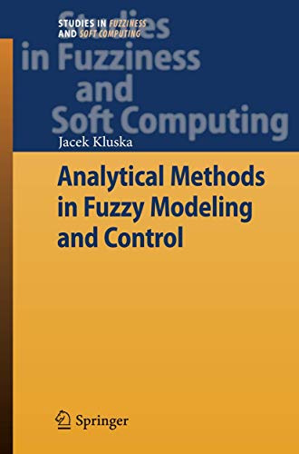 Analytical Methods in Fuzzy Modeling and Control (Studies in Fuzziness and Soft Computing, 241)