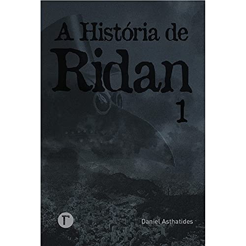 A História de Ridan: o Despertar da Liberdade: a Verdadeira História dos Feitos Muito Heroicos da Gr