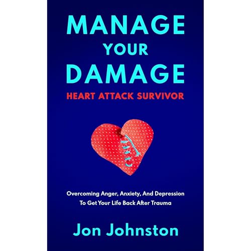 Manage Your Damage Heart Attack Survivor by Jon Johnston episode artwork