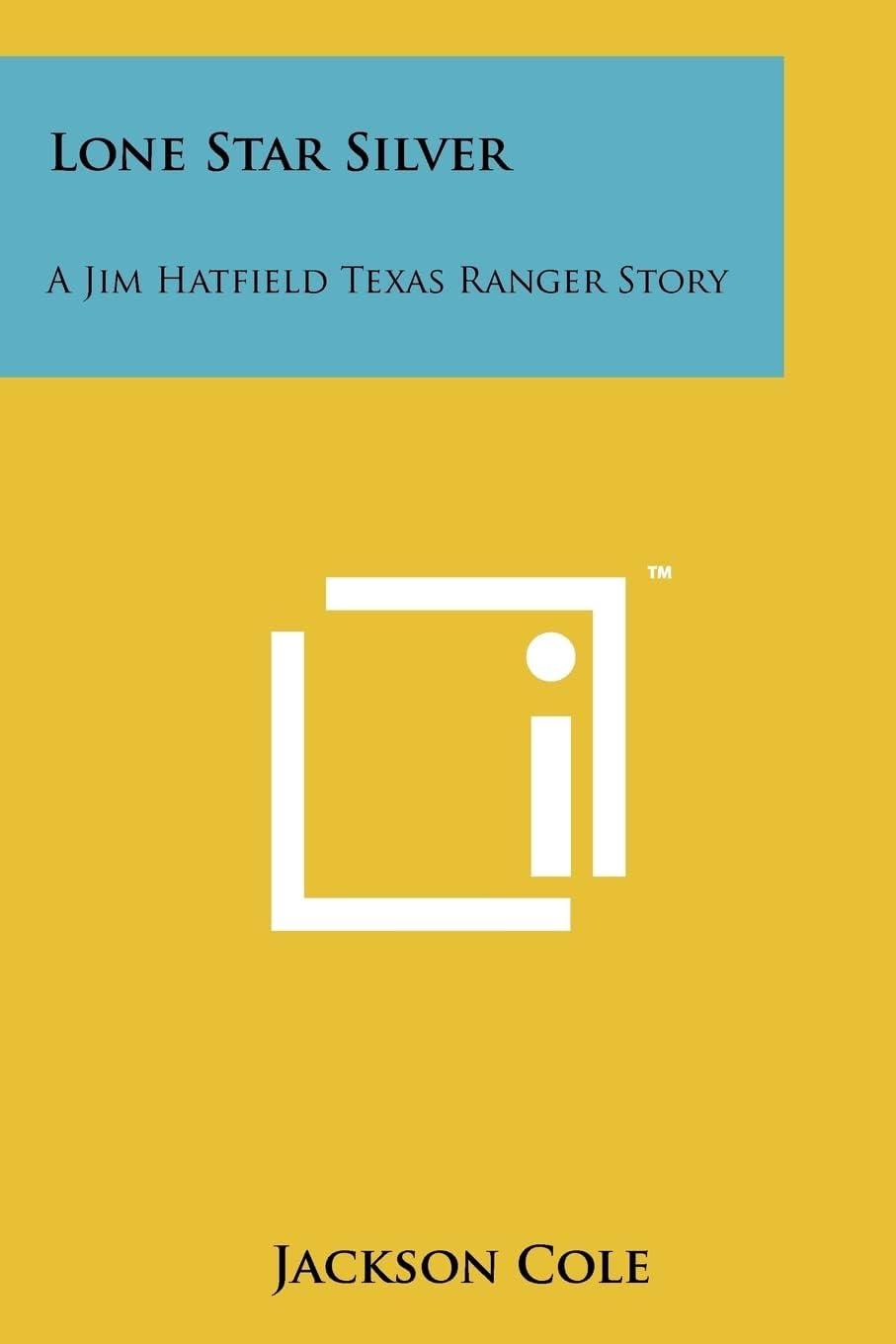 Lone Star Silver: A Jim Hatfield Texas Ranger Story Paperback – October 15, 2011