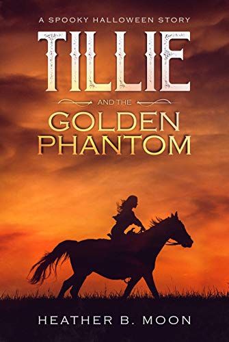 Tillie and the Golden Phantom: A Spooky Halloween Story (Spooky