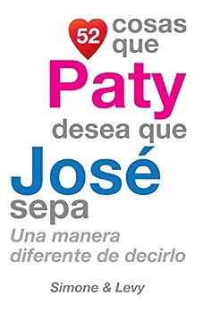 Paperback 52 Cosas Que Paty Desea Que José Sepa: Una Manera Diferente de Decirlo [Spanish] Book