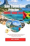 São Tomé and Príncipe Travel Guide 2026: Insider Tips, Hidden Beaches, Rainforest Adventures, Local Culture, and Smart Itineraries for an Unforgettable ... Series for First-Time Visitors (2026))