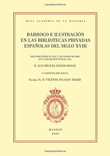 Barroco e Ilustración en las bibliotecas privadas españolas del siglo XVIII. (Spanish Edition)