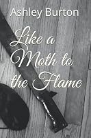 Like a Moth to the Flame 1081021047 Book Cover