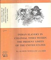 RARE 1979 INDIAN SLAVERY IN COLONIAL TIMES BY INDIANS SPAIN FRENCH & ENGLISH 1ST [Hardcover] ALMON WHEELER LAUBER, PH.D. B085W2PL52 Book Cover