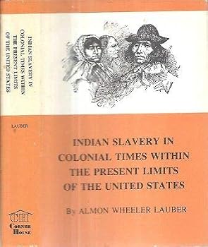 RARE 1979 INDIAN SLAVERY IN COLONIAL TIMES BY INDIANS SPAIN FRENCH & ENGLISH 1ST [Hardcover] ALMON WHEELER LAUBER, PH.D.