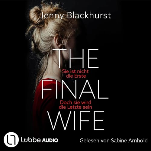 Page de couverture de The Final Wife - Sie ist nicht die Erste. Doch sie wird die Letzte sein