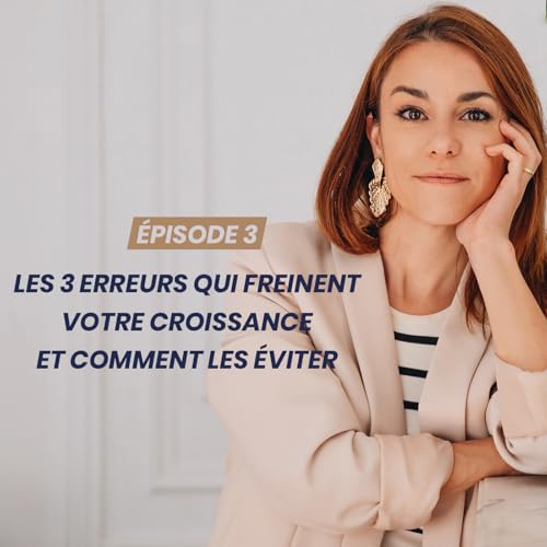 3 erreurs qui freinent votre croissance et comment les &eacute;viter